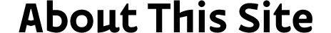 About This Site